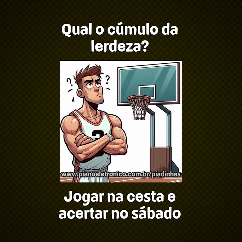 Qual o cúmulo da lerdeza?

Jogar na cesta e acertar no sábado